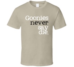 Classic 80s Movie The Goonies Goonies Never Say Die Funny Movie T Shir