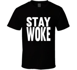 Stay Woke Cool Inspiration  T Shirt