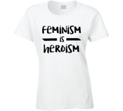 Feminist Woman POWER Feminism is Heroism Cool  T Shirt
