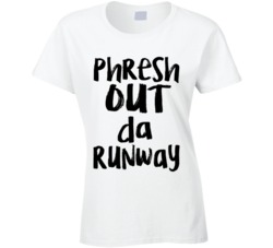Phresh out da runway Riri Quote Fashion Week Cool Fashion  T Shirt