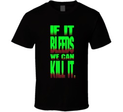 Classic Predator Movie Quote If it bleeds we can KILL it Moive  T Shir