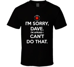Cool 2001 Space Odyssey HAL Sorry Dave Keep Calm Parody Movie T Shirt
