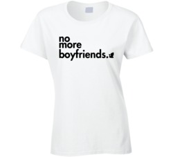 Cool Funny No More Boyfriends 2 T Shirt