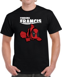 Cool Finding Francis Nemo Parody Deadpool  T Shirt