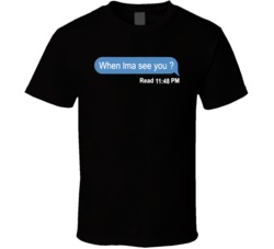 Cool When Ima See You? T Shirt