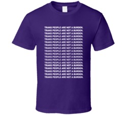 Cool Trans People are not a Burden  T Shirt