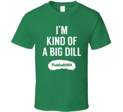 Cool I'm Kinda Big Dill Picklesburgh Food  T Shirt