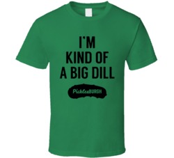 Cool I'm Kinda Big Dill Picklesburgh Food 2 T Shirt