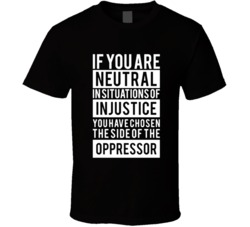 Cool if you are neutral in situations of injustice Charlottesville  T 
