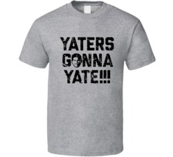 Cool Yaters gonna Yate TJ Yates T Shirt