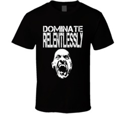 Cool The Rock Dominate Relentlessly  T Shirt