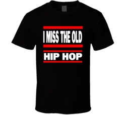Cool I Miss The Old Hip Hop Old School Rap  T Shirt