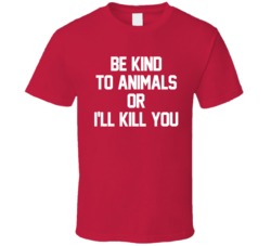 Cool Be Kind To Animals Or I'll Kill You Animal Lovers Doris Day 