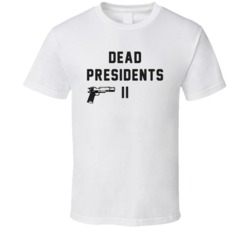 Cool Dead Presidents Shirt II