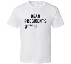 Cool Dead Presidents Shirt II Distressed