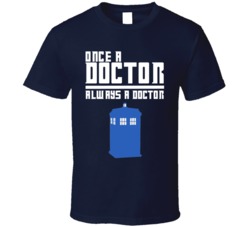 Cool Doctor Who Once a Doctor Always a Doctor 2 T Shirt