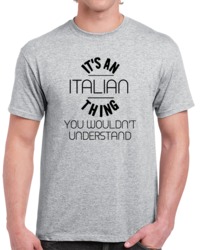 Funny It's An Italian Thing You Wouldn't Understand T Shirt