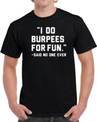 Cool Funny I do Burpees for Fun   T Shirt