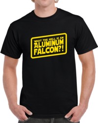 Funny What the hell is an Aluminum Falcon Star Wars Parody  T Shirt