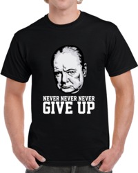 Winston Churchill Never Never Never Give Up Quote  T Shirt