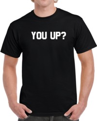 Funny You Up ? T Shirt