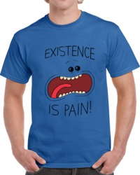 Existence Is Pain Meeseeks Funny  T Shirt