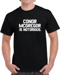 Conor Mcgregor is Notorious MMA Fighter Fan T Shirt