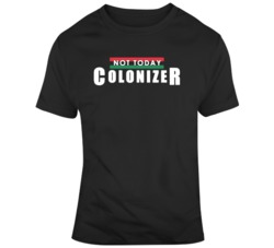 Black Panther Movie Funny Not Today Colonizer Comic Book Movie Fan  T 
