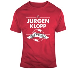 In Jurgen Klopp We Trust Liverpool Coach Champions League  T Shirt