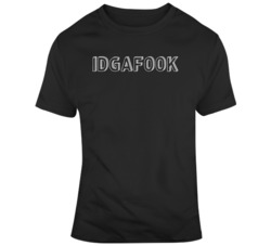 I Don't Give A Fook IDGAFOOK Funny  T Shirt