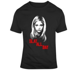 Slay All Day Buffy The Vampire Slayer TV Show Fan  T Shirt