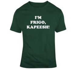 Cult Classic Movie Adventureland I'm Frigo Kapeesh Movie Fan T Sh
