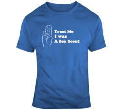 Trust me I was Boy Scout Funny  T Shirt