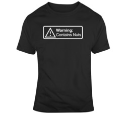 Warning May Contain Nuts T Shirt