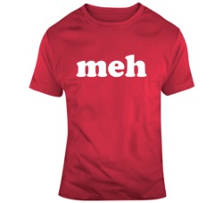 Meh Funny  T Shirt