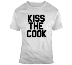 Kiss The Cook  T Shirt