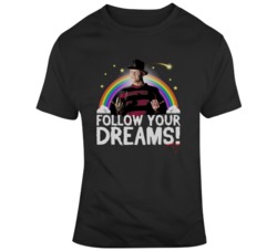 Funny Follow Your Dreams Freddy Kruger Movie Fan  T Shirt