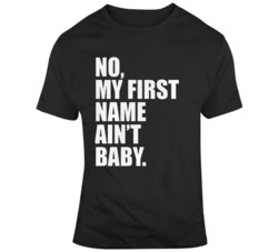 No My First Name Ain't Baby Song Lyrics  T Shirt