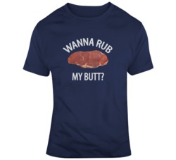 Wanna Rub My Butt Funny Foodie  T Shirt