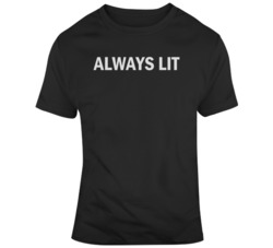 Always Lit Never Sober Cool Music Fan  T Shirt