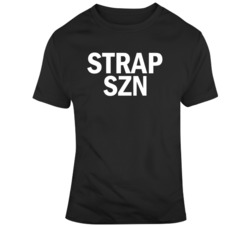 Strap Szn Get the Strap Inspired Music Fan  T Shirt