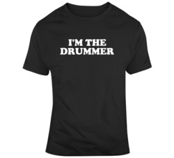 I'm The Drummer Band Concert Music Fan  T Shirt