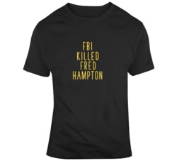 FBI Killed Fred Hampton Insecure Tv Show Fan T Shirt