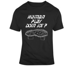 Human Play Dom Jot Funny Star Trek TNG Fan  T Shirt