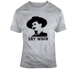 Doc Holiday Tombstone Movie Fan Say When  T Shirt