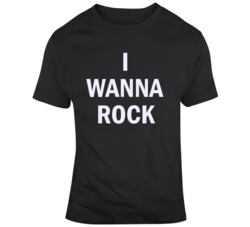 I Wanna Rock We're Not Gonna Take It Music Fan  T Shirt