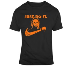 Michael Myers Just Do It Funny Halloween Movie Fan T Shirt