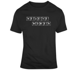 Believe Women Social Injustice T Shirt