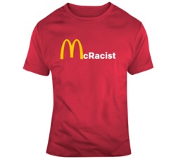 McRacist Anti McDonalds Racism  T Shirt