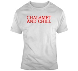 Timothee Chalamet Funny Chalamet And Chill T Shirt